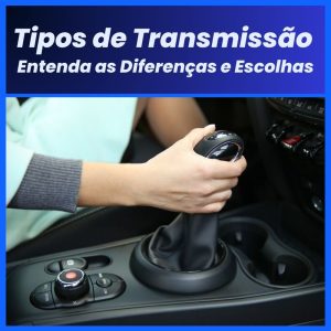 Tipos de Transmissão de Câmbio