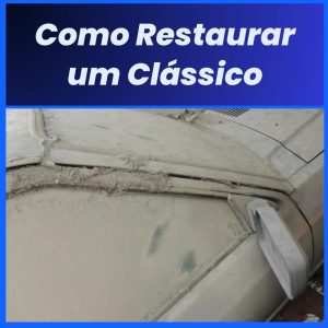 Como Restaurar um Clássico